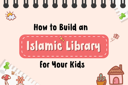 How to Build an Islamic Library for Your Kids